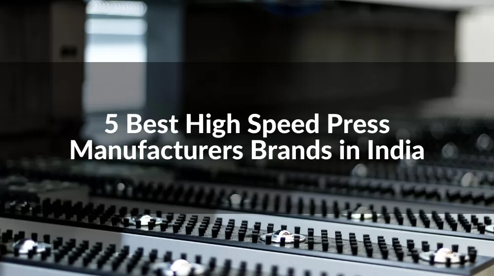 high speed press manufacturer